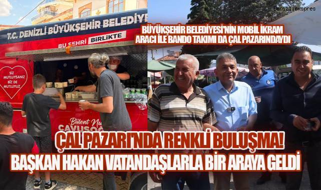 Çal'da Vatandaşlarla Buluşan Ahmet Hakan'dan Büyükşehir'e Teşekkür