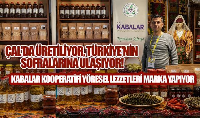 Çal'ın Bereketi Türkiye'nin Sofralarında! Kabalar Kooperatifi Yöresel Lezzetleri Markaya Dönüştürüyor