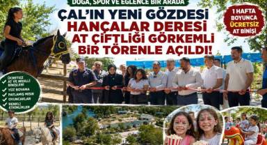 Çal'ın Yeni Gözdesi Hançalar Deresi At Çiftliği Görkemli Bir Törenle Açıldı