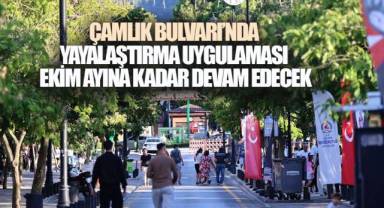 Çamlık Bulvarı'nda Yayalaştırma uygulaması Ekim ayına kadar devam edecek