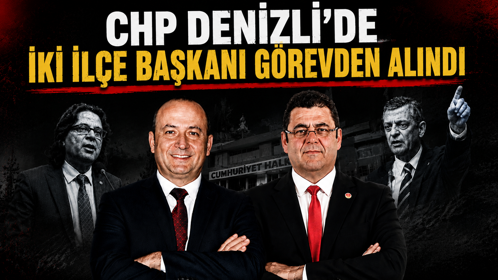 CHP Denizli'de iki ilçe başkanı İlhan ve Coşkun görevden alındı