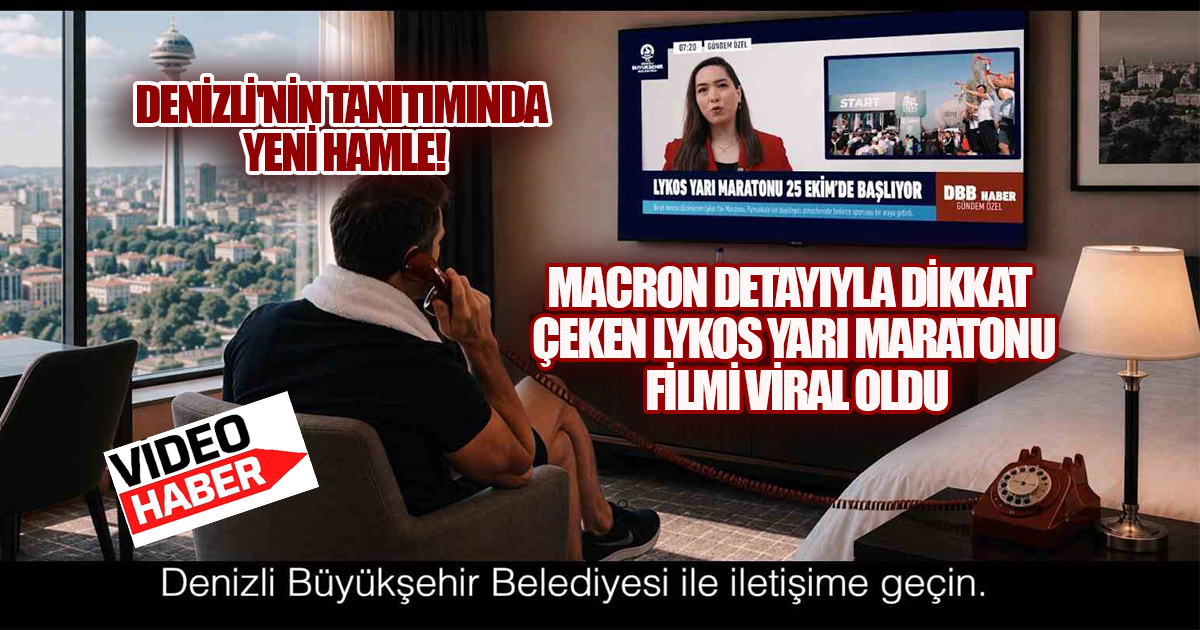 Denizli Büyükşehir'den Gündem Olan Tanıtım Filmi: Macron Detayı Sosyal Medyayı Salladı