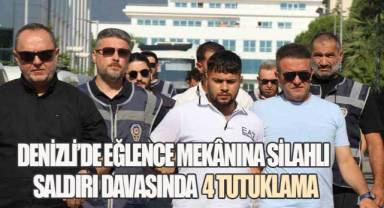 Denizli’de Eğlence Mekânına Silahlı Saldırı Davasında 4 Tutuklama