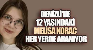 Denizli'de Kayıp Alarmı: 12 Yaşındaki Melisa Korac'tan Haber Alınamıyor