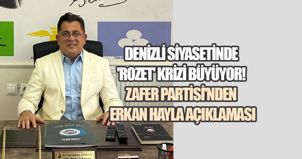 Denizli Siyasetinde 'Rozet' Krizi Büyüyor! Zafer Partisi'nden Erkan Hayla Açıklaması