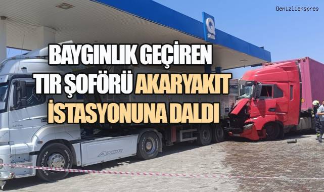 Direksiyon Başında Bayıldı, Tırı Akaryakıt İstasyonuna Girdi