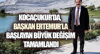 KOCAÇUKUR'DA, BAŞKAN ERTEMUR'LA BAŞLAYAN BÜYÜK DEĞİŞİM TAMAMLANDI