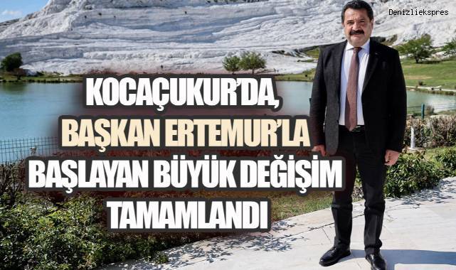 KOCAÇUKUR'DA, BAŞKAN ERTEMUR'LA BAŞLAYAN BÜYÜK DEĞİŞİM TAMAMLANDI