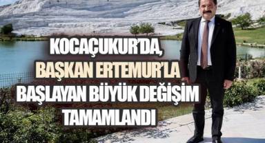KOCAÇUKUR'DA, BAŞKAN ERTEMUR'LA BAŞLAYAN BÜYÜK DEĞİŞİM TAMAMLANDI