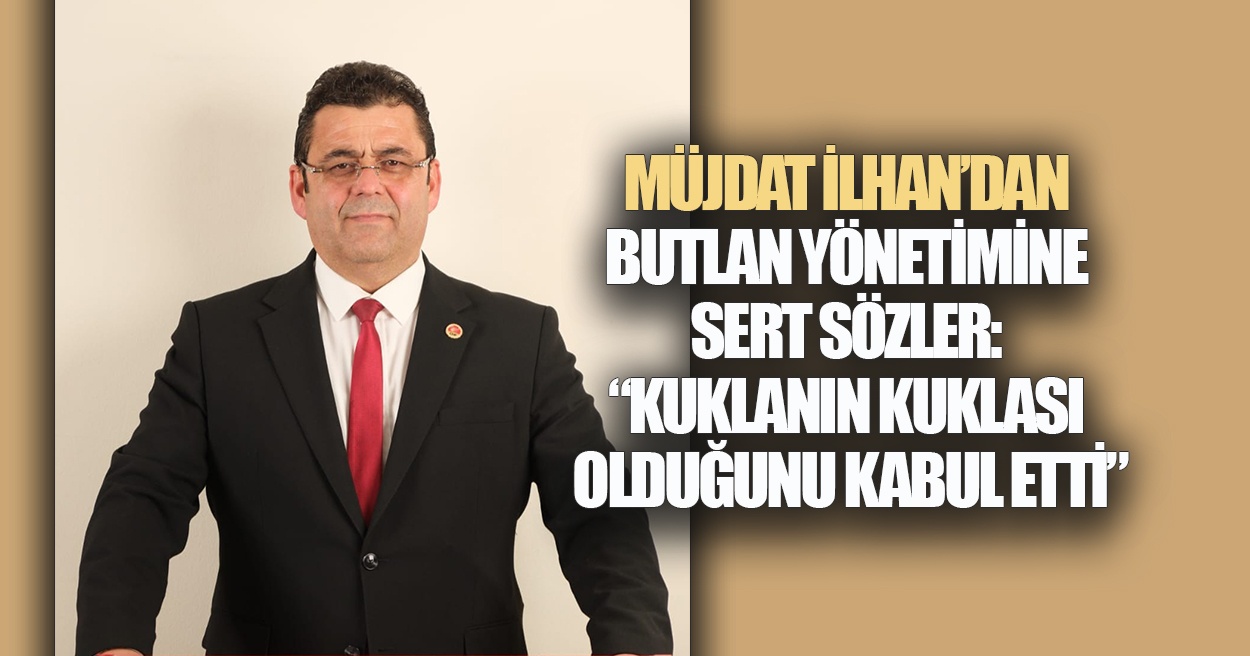 Müjdat İlhan’dan Butlan Yönetimine Zehir Zemberek Sözler “Parti Yönetmeyi Bırakın, Koyun Dahi Güdemezsiniz!”