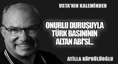 Onurlu Duruşuyla Türk Basınının ALTAN ABİ'si...