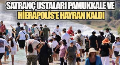 Uluslararası Satranç Turnuvası, Pamukkale ve Hierapolis’i Dünyaya Tanıttı