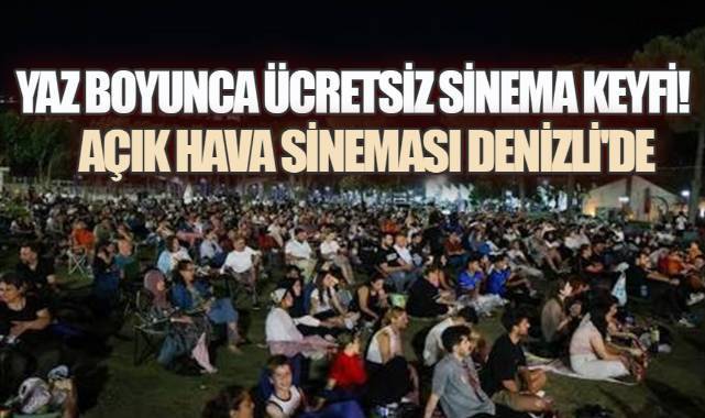 Yıldızların Altında Sinema Keyfi Yeniden Denizli'de!