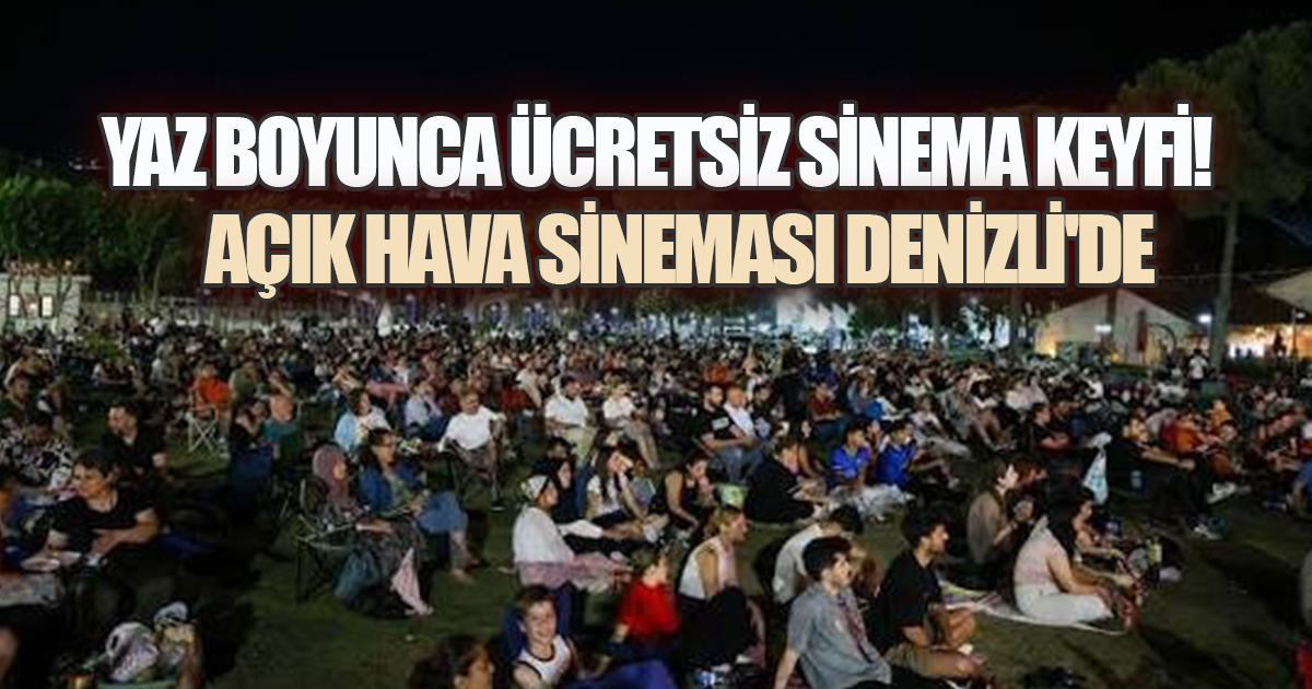 Yıldızların Altında Sinema Keyfi Yeniden Denizli'de!