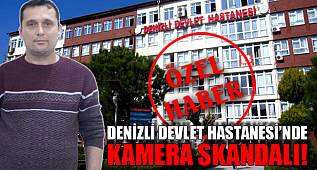 Denizli Devlet Hastanesi'nde kamera skandalı